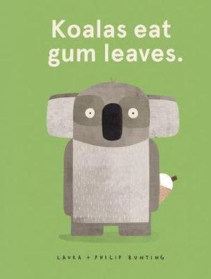 Koalas Eat Gum Leaves - Laura & Philip Bunting (Hardcover Book)