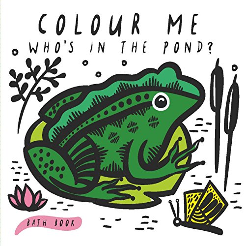 Colour me: Who's in the Pond - bath book