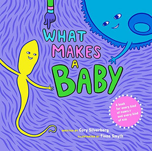 What Makes A Baby- Cory Silverbeg (Hardcover Book)