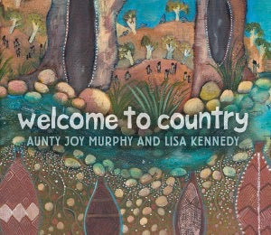 Welcome To Country - Aunty Joy & Lisa Kennedy (Hardcover Book)